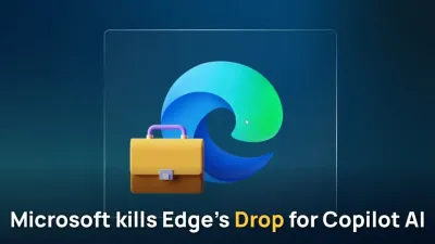 شركة Microsoft تنهي ميزة Edge Drop لمشاركة الملفات لصالح هيمنة الذكاء الاصطناعي