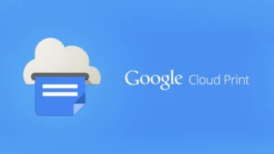 تقوم Google بإغلاق Cloud Print هذا الأسبوع