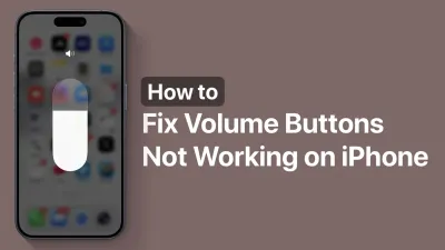 How to Fix Unresponsive Volume Buttons on Your iPhone